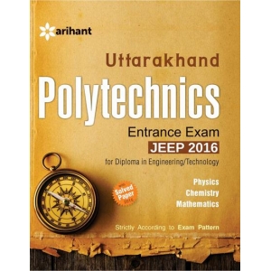 The Arihant book of Uttarakhand Polytechnics Entrance Exam JEEP 2016 for Diploma in Engineering / Technology | Physics | Chemistry | Mathematics |