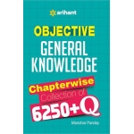 The Arihant book of Objective General Knowledge Chapterwise Collection Of 6250+Q
