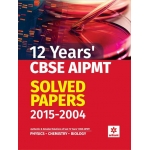 The Arihant book of 12 Years'' CBSE AIPMT Solved Papers 2015-2004