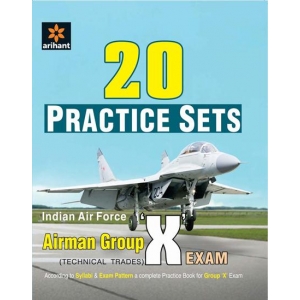 The Arihant book of 20 Practice Sets - Indian Air Force Airman Group ''X'' (Technical Trades) Exam