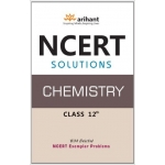 The Arihant book of NCERT Solutions: Chemistry 12th
