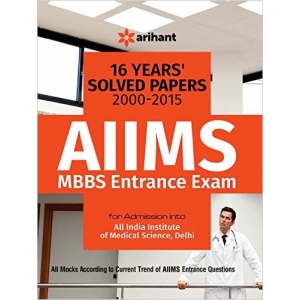 The Arihant book of 16 Years' (2000-2015) Solved Papers : AIIMS MBBS Entrance Exam 
