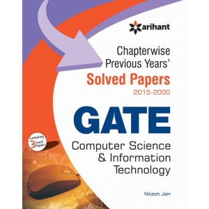 The Arihant book of Chapterwise Previous Years'' Solved Papers (2015-2000) GATE Computer Science and Information Technology