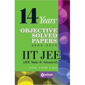 The Arihant book of 14 Years' Objective Solved Papers (2002-2015) IIT JEE (JEE MAIN & ADVANCED)