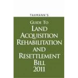 Guide to Acquisition Rehabilitation and Resettlement Bill 2011